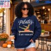 Pilates Is My Therapy T Shirt 3