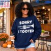 Sorry I Tooted Musician Funny Trumpet T Shirt 3