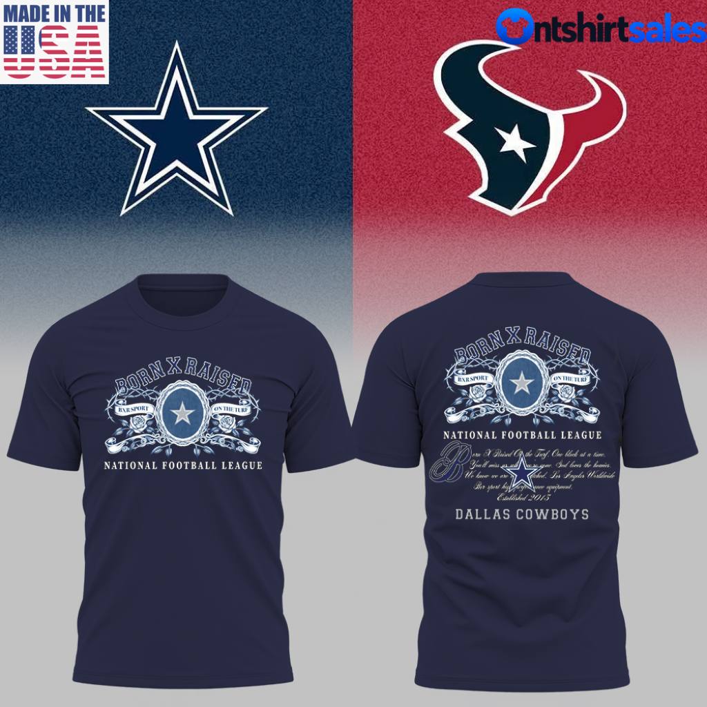 Dallas Cowboys Born X Raised National Football League T-Shirt 3 Dallas Cowboys Born X Raised National Football League T Shirt Football Fan Design